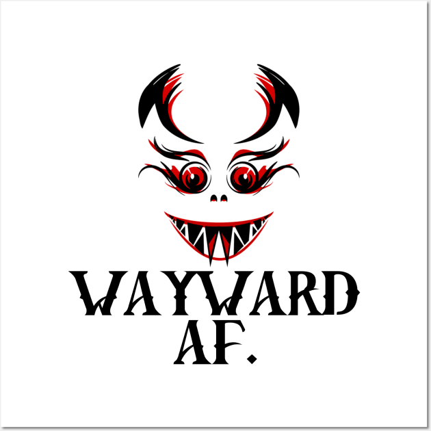 Wayward AF Wall Art by Seopdesigns